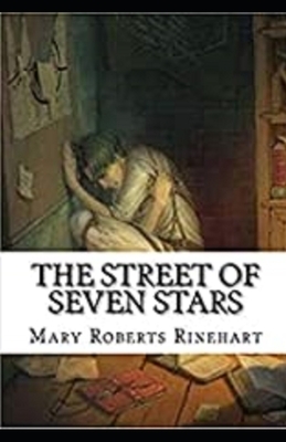 The Street of Seven Stars Illustrated by Mary Roberts Rinehart