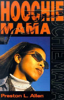 Hoochie Mama by Preston L. Allen