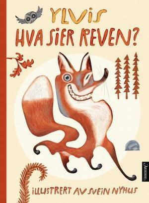 Hva sier reven? by Christian Løchstøer, Svein Nyhus, Ylvis