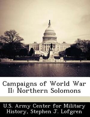 Campaigns of World War II: Northern Solomons by Stephen J. Lofgren