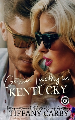 Gettin' Lucky in Kentucky by Tiffany Carby