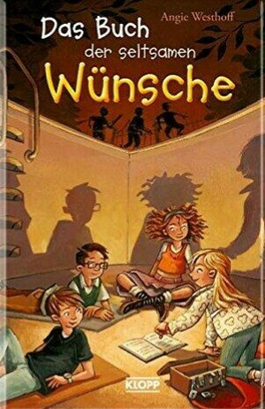 Das Buch Der Seltsamen Wünsche by Angie Westhoff, Michael Bayer