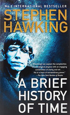 A Brief History of Time: From the Big Bang to Black Holes by Stephen Hawking