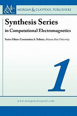 Synthesis Series in Computational Electromagnetics Volume 1 by Andrew Peterson
