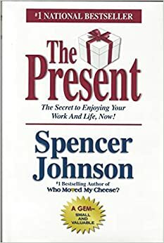 الهدية: سر الاستمتاع بعملك وحياتك .. الآن by سبنسر جونسون, Spencer Johnson