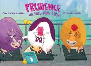 Prudence the Part-Time Cow by Jody Jensen Shaffer