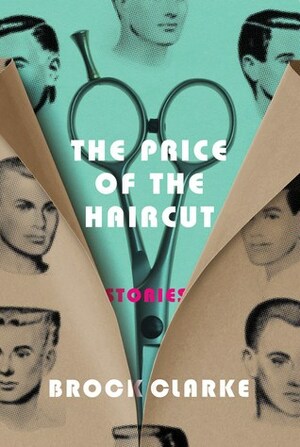The Price of the Haircut by Brock Clarke