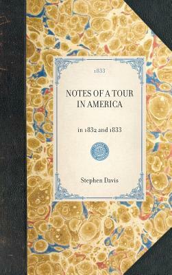 Notes of a Tour in America: In 1832 and 1833 by Stephen Davis