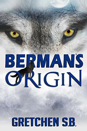 Berman's Origin by Gretchen S.B.
