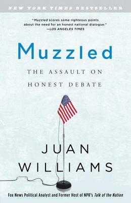 Muzzled: The Assault on Honest Debate by Juan Williams