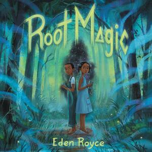 Root Magic by Eden Royce