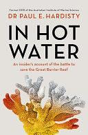 In Hot Water: Inside the battle to save the Great Barrier Reef by Paul E. Hardisty