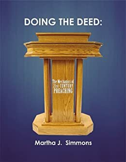 Doing the Deed: The Mechanics of 21st Century Preaching by Martha Simmons