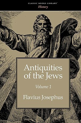 Antiquities of the Jews Volume 1 by Flavius Josephus