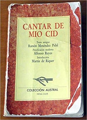 Cantar de mio Cid: Texto antiguo de Ramón Menéndez Pidal, versión moderna de Alfonso Reyes by Anonymous, Ramón Menéndez Pidal, Alfonso Reyes