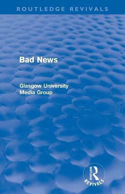 Bad News (Routledge Revivals) by Howard Davis, John Eldridge, Peter Beharrell