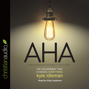 AHA: The God Moment That Changes Everything by Kyle Idleman