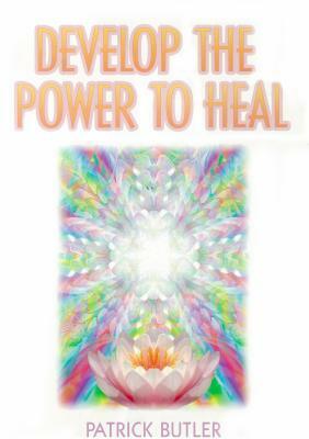 Develop the Power to Heal by Patrick Butler