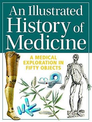 An Illustrated History of Medicine: A Medical Exploration in Fifty Objects by Gill Paul, Gill Paul