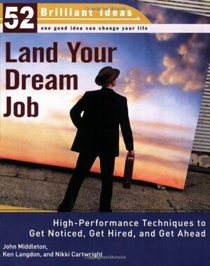 Land Your Dream Job by John Middleton, Ken Langdon, Nikki Cartwright