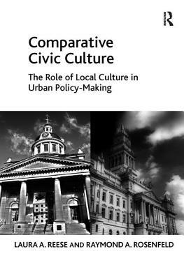 The Civic Culture of Local Economic Development by Raymond A. Rosenfeld, Laura a. Reese