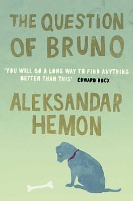 The Question of Bruno: Stories by Aleksandar Hemon, Aleksandar Hemon