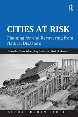 Cities at Risk: Planning for and Recovering from Natural Disasters by Pierre Filion, Gary Sands