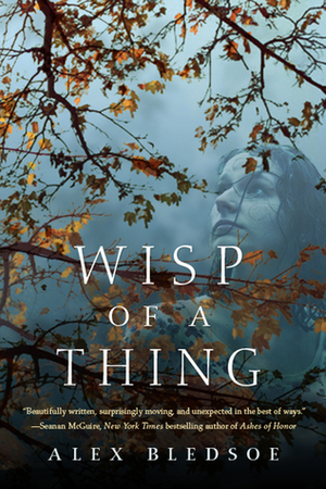Wisp of a Thing by Alex Bledsoe