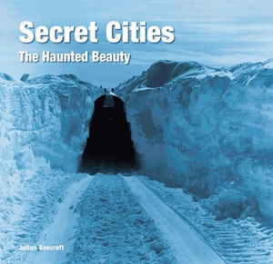 Secret Cities: The Haunted Beauty by Julian Beecroft