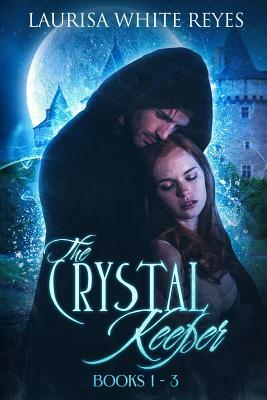 The Crystal Keeper: Books 1 - 3 by Laurisa White Reyes