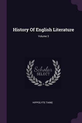 History of English Literature; Volume 3 by Hippolyte Taine