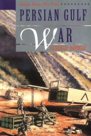 Persian Gulf War by Martin K. Gay, Martin Gay, Kathlyn Gay