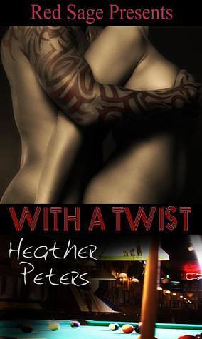 With A Twist by Heather Peters, Heather Peters