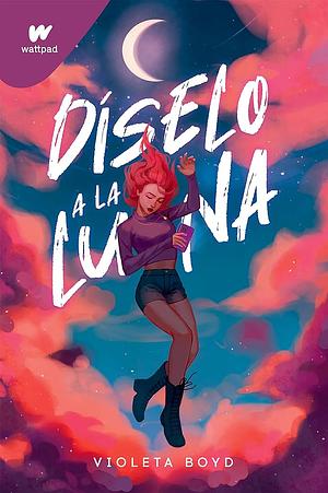 Díselo a la luna by Violeta Boyd