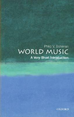 World Music: A Very Short Introduction by Philip V. Bohlman