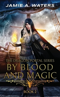 By Blood and Magic by Jamie A. Waters