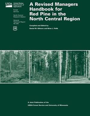 A Revised Managers Handbook for Red Pine in the North Central Region by Brian J. Palik