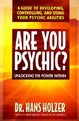 Are You Psychic?: Unlocking the Power Within by Hans Holzer