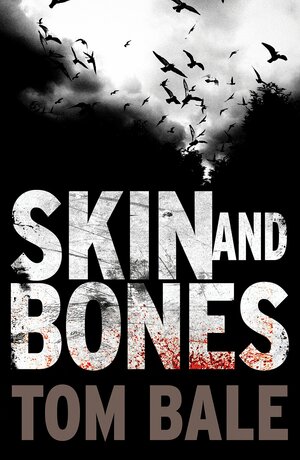 Skin and Bones by Tom Bale