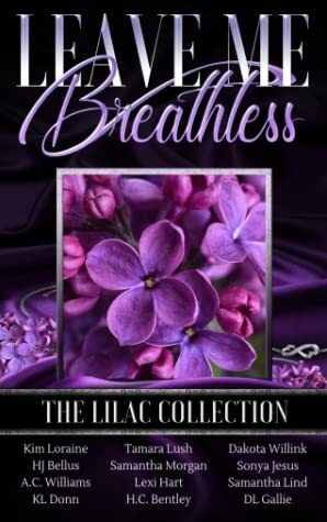Leave Me Breathless: The Lilac Collection by A.C. Williams, Samantha Lind, H.C. Bentley, Tamara Lush, Dakota Willink, K.L. Donn, H.J. Bellus, D.L. Gallie, Sonya Jesus, Samantha Morgan, Kim Loraine, Lexi Hart