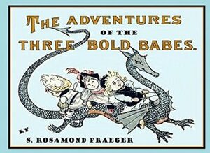 The Adventures of the Three Bold Babes by S. Rosamond Praeger