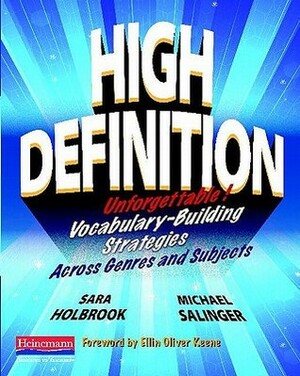 High Definition: Unforgettable Vocabulary-Building Strategies Across Genres and Subjects by Michael Salinger, Sara Holbrook