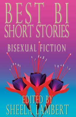 Best Bi Short Stories by Sheela Lambert, J.R. Yussuf