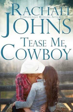 Tease Me, Cowboy by Rachael Johns