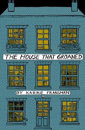 The House that Groaned by Karrie Fransman