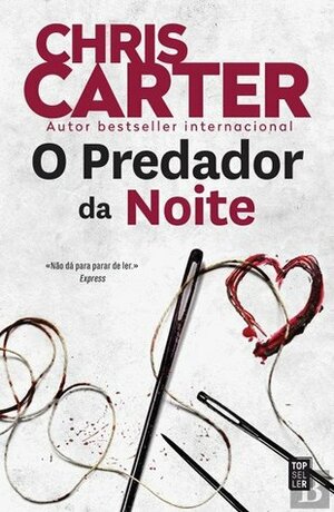 O Predador da Noite by Chris Carter