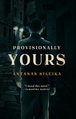 Provisionally Yours by Antanas Sileika