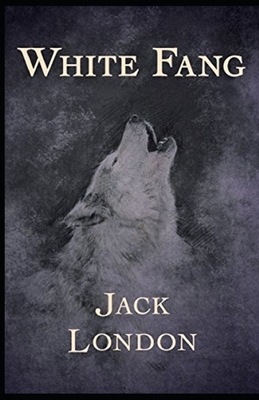 White Fang Illustrated by Jack London