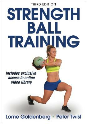 Strength Ball Training by Lorne Goldenberg, Peter Twist