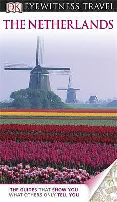 DK Eyewitness Travel Guide: The Netherlands by Gerard M. L. Harmans